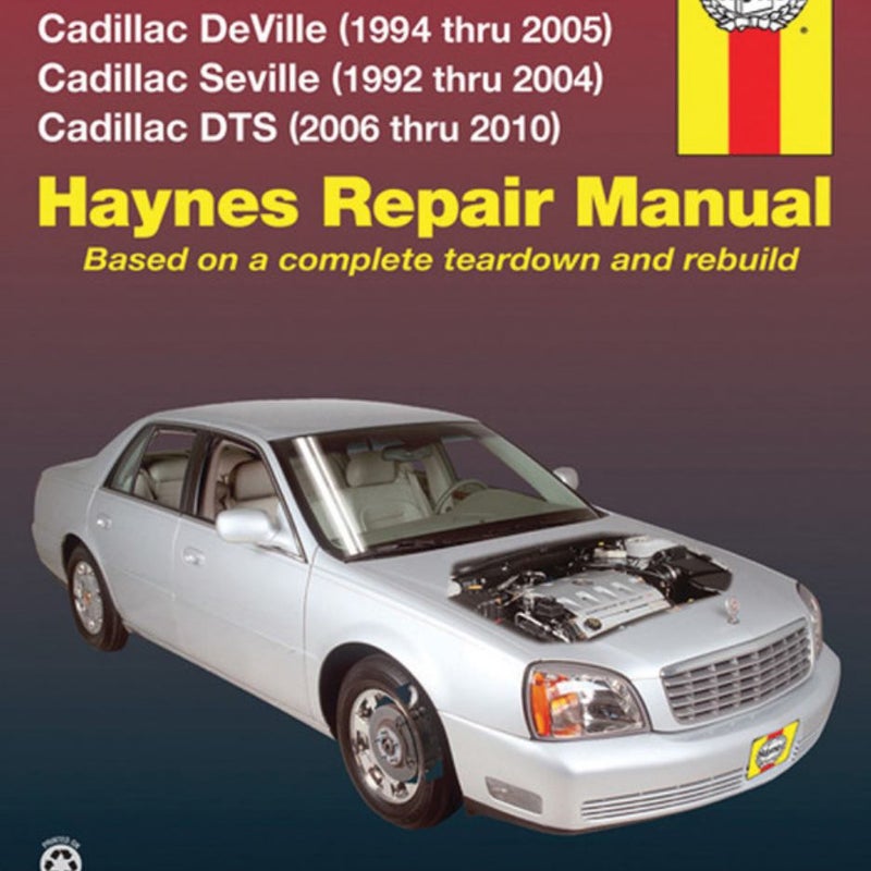 Cadillac Deville 1994 Thru 2005, Seville 1992 Thru 2004 and DTS 2006 Thru 2010 Haynes Repair Manual