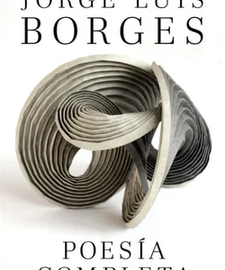 Poesía Completa / Complete Poetry Borges