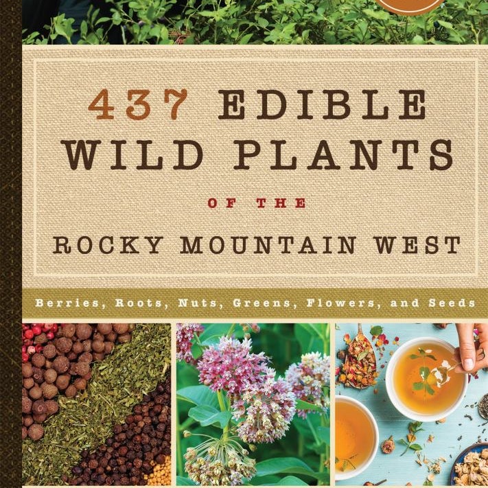 437 Edible Wild Plants of the Rocky Mountain West