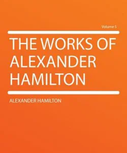 The Works of Alexander Hamilton