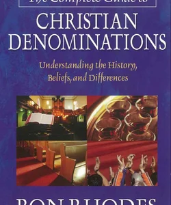 The Complete Guide to Christian Denominations