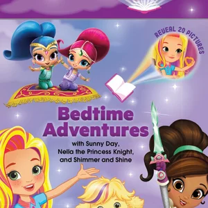 Bedtime Adventures with Sunny Day, Nella the Princess Knight and Shimmer and Shine