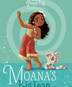 Disney Princess Beginnings: Moana's Big Leap (Disney Princess)