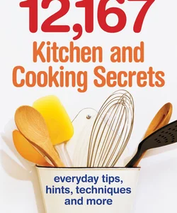 12,167 Kitchen and Cooking Secrets