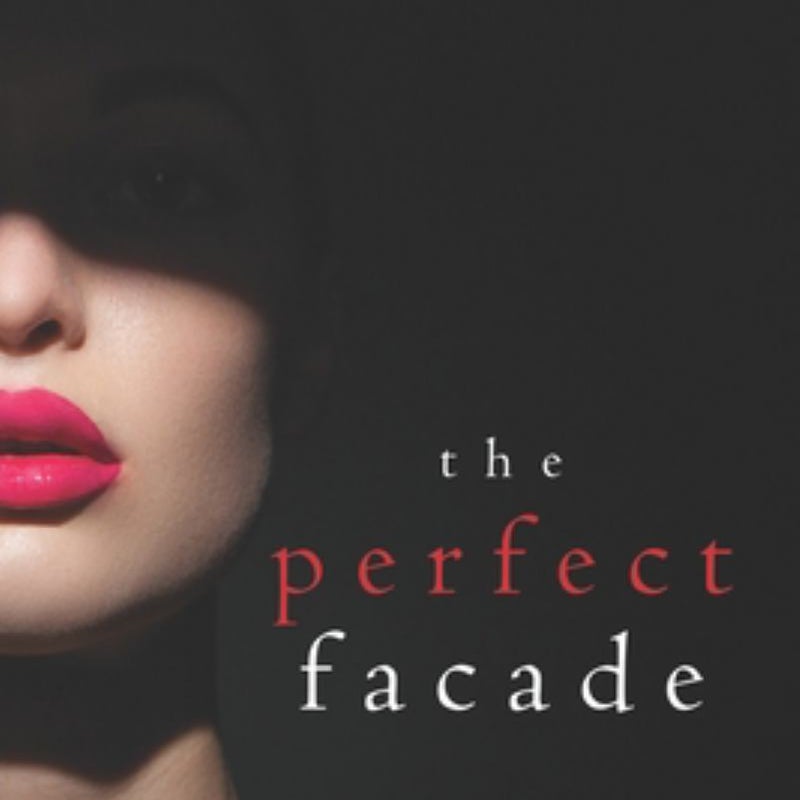 The Perfect Facade (a Jessie Hunt Psychological Suspense Thriller-Book Twelve)