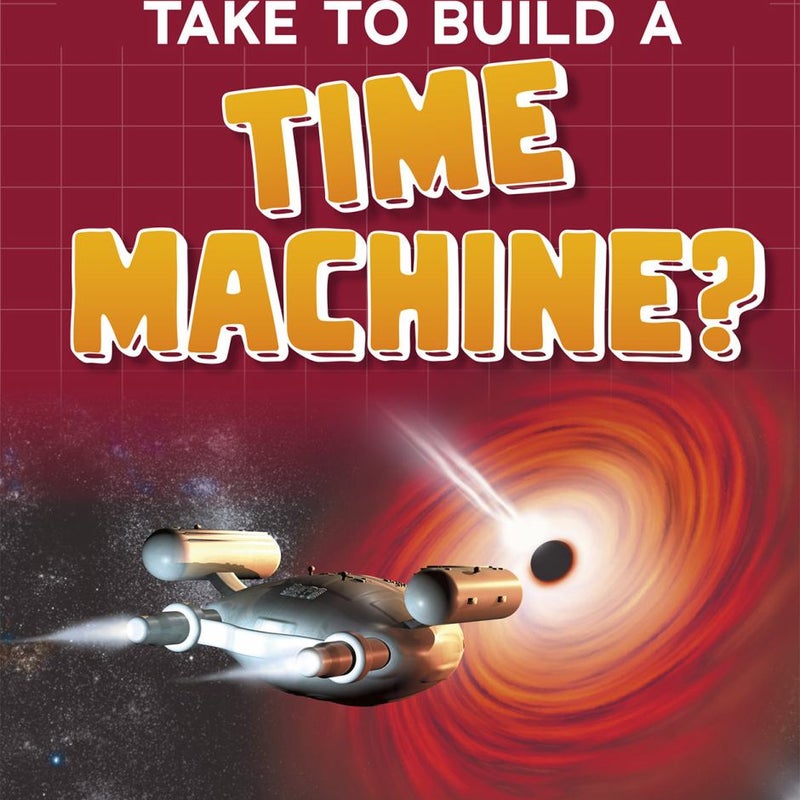 What Would It Take to Build a Time Machine?