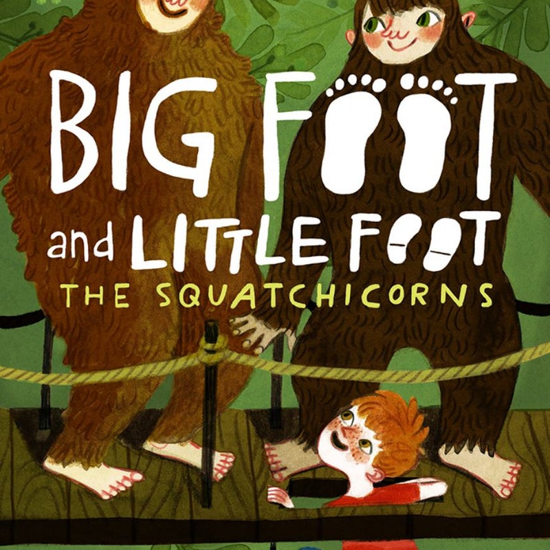 The Squatchicorns (Big Foot and Little Foot #3)