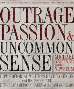 Outrage, Passion, and Uncommon Sense