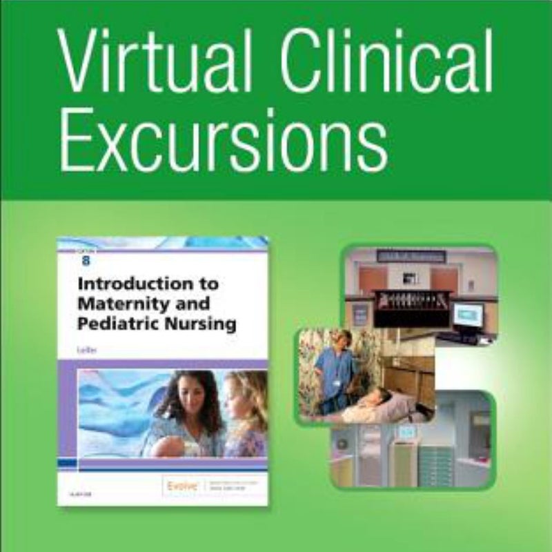 Virtual Clinical Excursions Online and Print Workbook for Introduction to Maternity and Pediatric Nursing