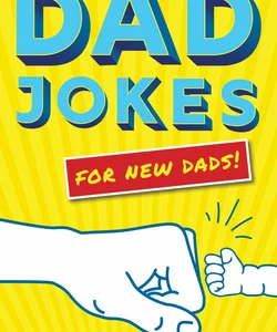 Dad Jokes for New Dads