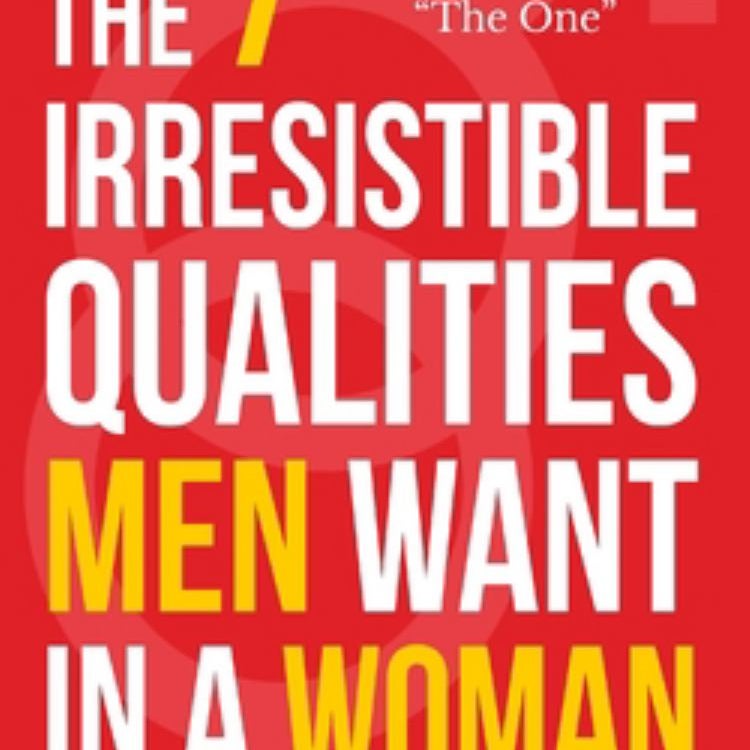 The 7 Irresistible Qualities Men Want in a Woman