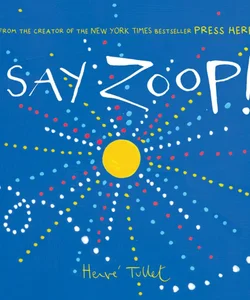 Say Zoop! (Toddler Learning Book, Preschool Learning Book, Interactive Children's Books)