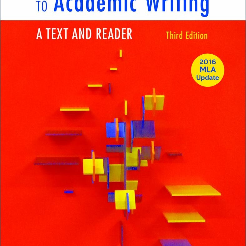 From Inquiry to Academic Writing: a Text and Reader, 2016 MLA Update Edition