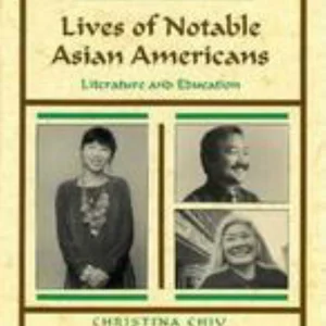 Lives of Notable Asian Americans