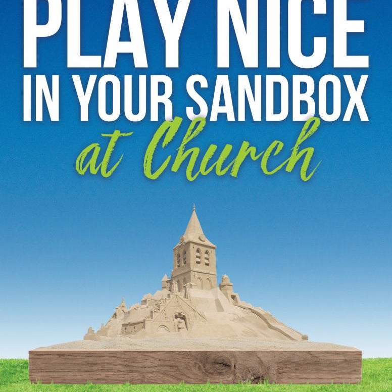Play Nice in Your Sandbox at Church