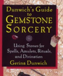 Dunwich's Guide to Gemstone Sorcery