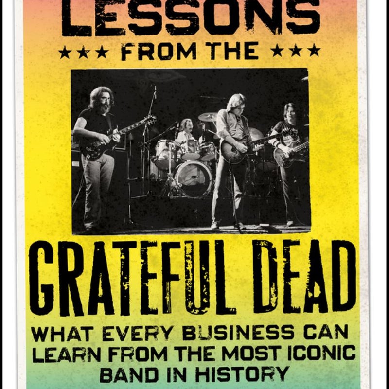 Marketing Lessons from the Grateful Dead