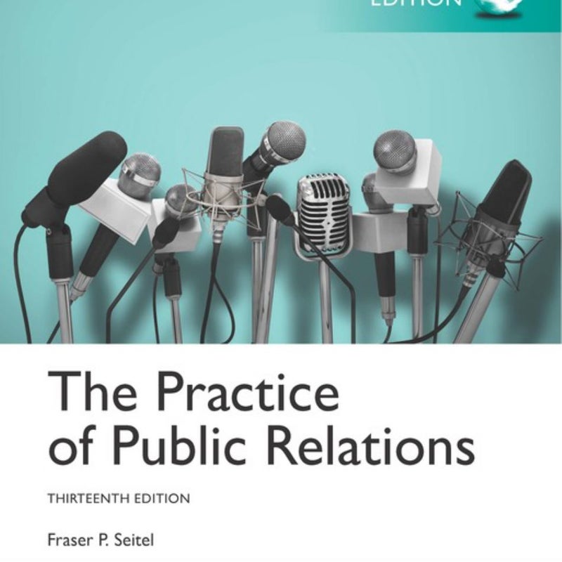 Practice of Public Relations, the, Global Edition