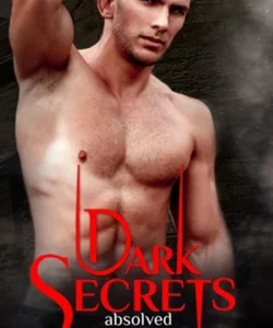 Dark Secrets Absolved