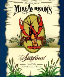 Recipes from Mike Anderson's Seafood and Other South Louisiana Favorites