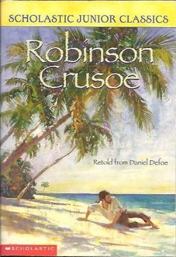 Robinson Crusoe Retold from Daniel Defoe (Scholastic Junior Classics)