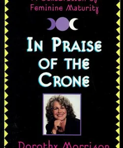 In Praise of the Crone