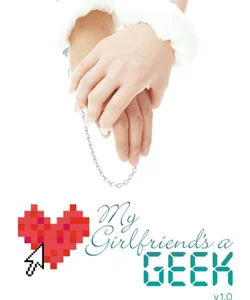 My Girlfriend's a Geek, Vol. 1 (light Novel)