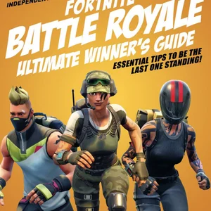 Ultimate Winner's Guide: Fortnite Battle Royale (Independent and Unofficial)