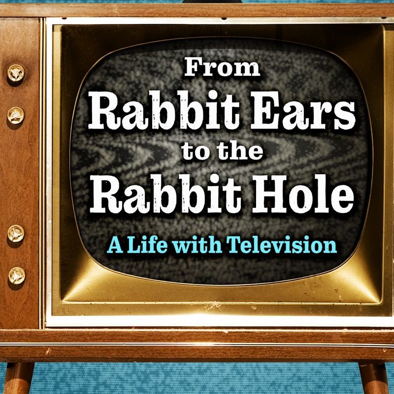 From Rabbit Ears to the Rabbit Hole