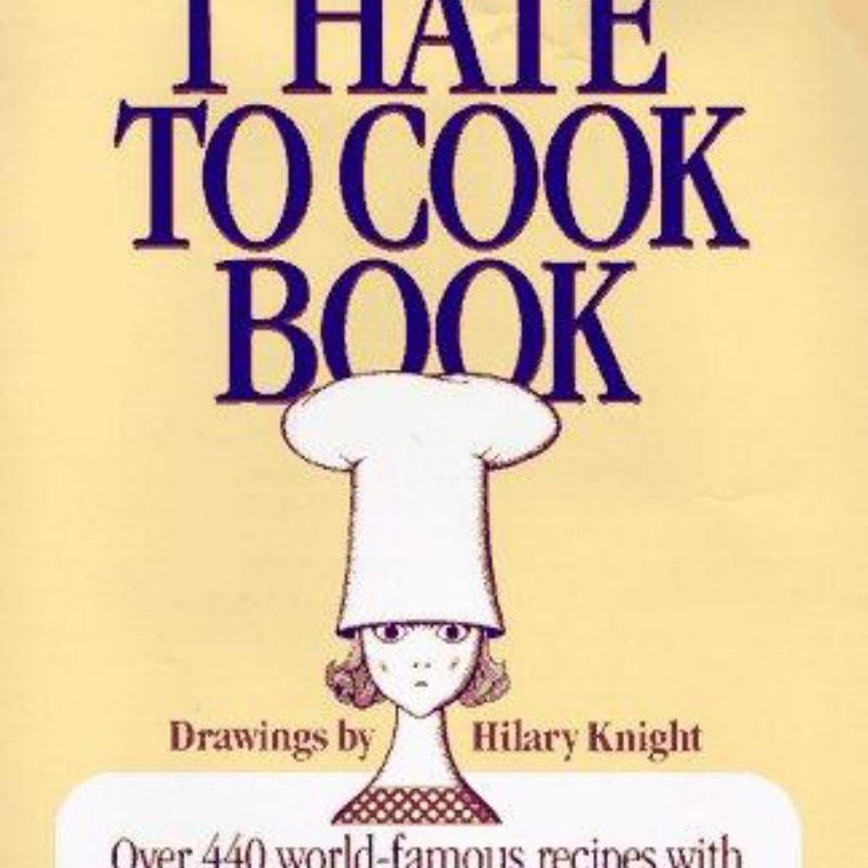 The Compleat I Hate to Cook Book