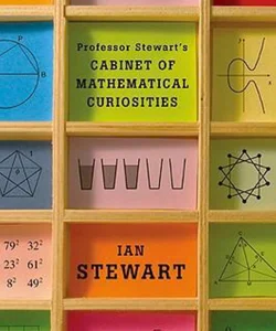 Professor Stewart's Cabinet of Mathematical Curiosities