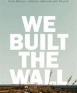 We Built the Wall