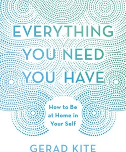 Everything You Need You Have