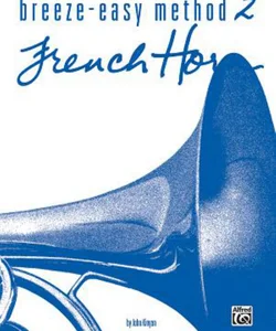 Breeze-Easy Method for French Horn, Bk 2