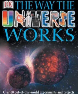 The Way the Universe Works