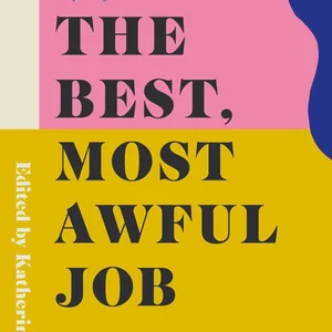 The Best, Most Awful Job