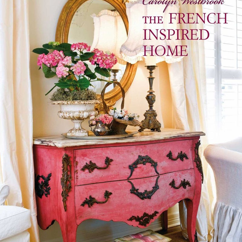 Carolyn Westbrook the French-Inspired Home