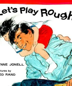 Let's Play Rough!