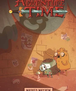 Adventure Time Original Graphic Novel Vol. 6: Masked Mayhem