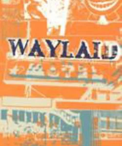 Waylaid