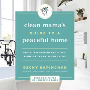 Clean Mama's Guide to a Peaceful Home