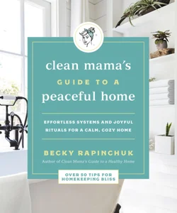 Clean Mama's Guide to a Peaceful Home