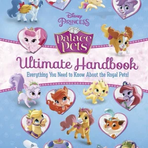 Palace Pets Ultimate Handbook (Disney Princess: Palace Pets)