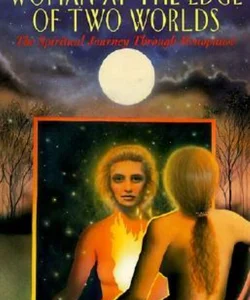 Woman at the Edge of Two Worlds