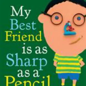 My Best Friend Is As Sharp As a Pencil: and Other Funny Classroom Portraits