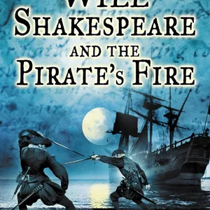 Will Shakespeare and the Pirate's Fire