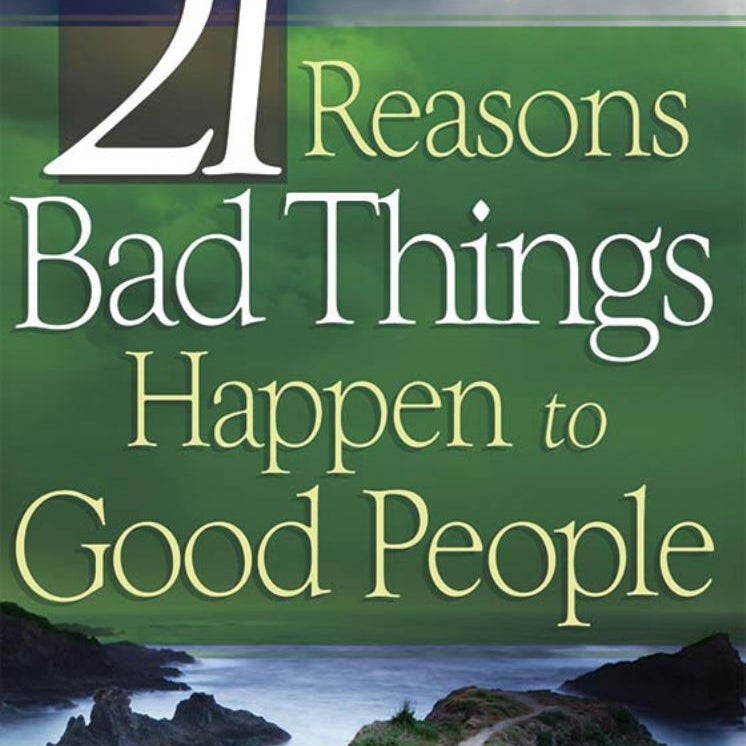 21 Reasons Bad Things Happen to Good People