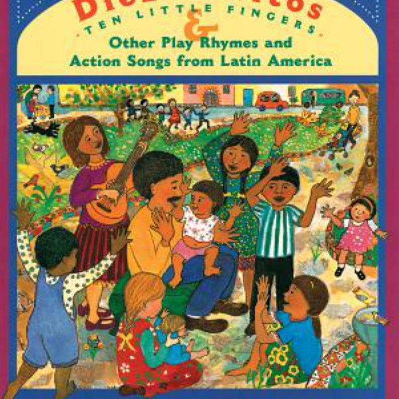 Diez Deditos and Other Play Rhymes and Action Songs from Latin America