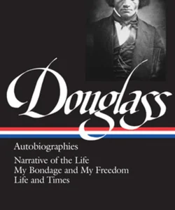 Frederick Douglass: Autobiographies (LOA #68)