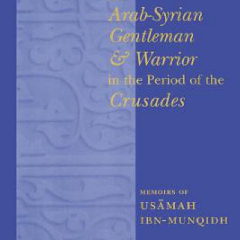 An Arab-Syrian Gentleman and Warrior in the Period of the Crusades